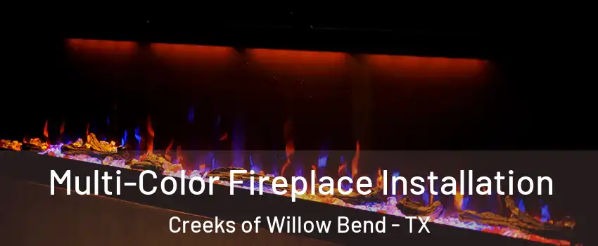 Multi-Color Fireplace Installation Creeks of Willow Bend - TX