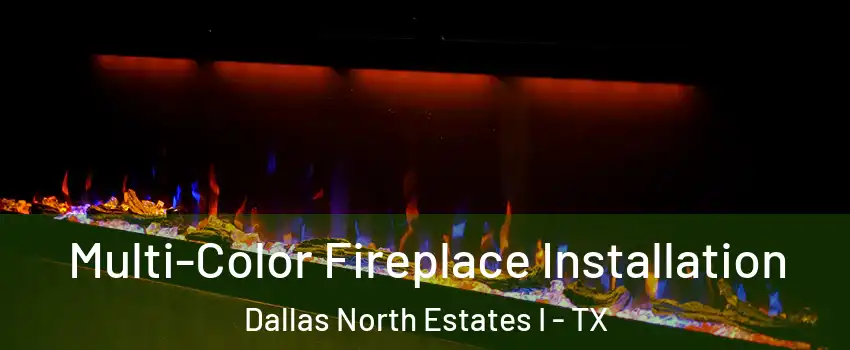 Multi-Color Fireplace Installation Dallas North Estates I - TX