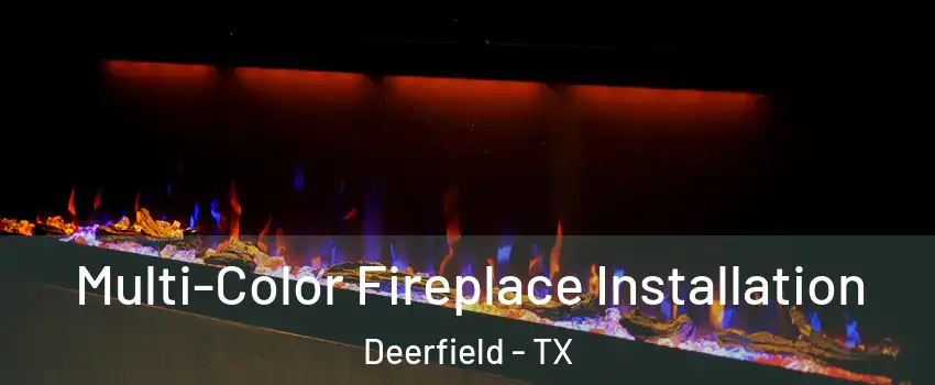 Multi-Color Fireplace Installation Deerfield - TX