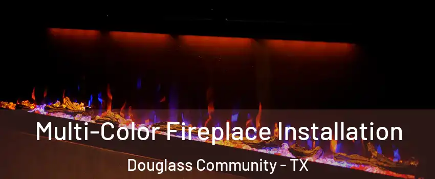 Multi-Color Fireplace Installation Douglass Community - TX