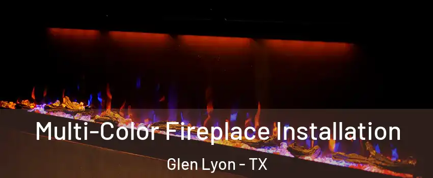 Multi-Color Fireplace Installation Glen Lyon - TX