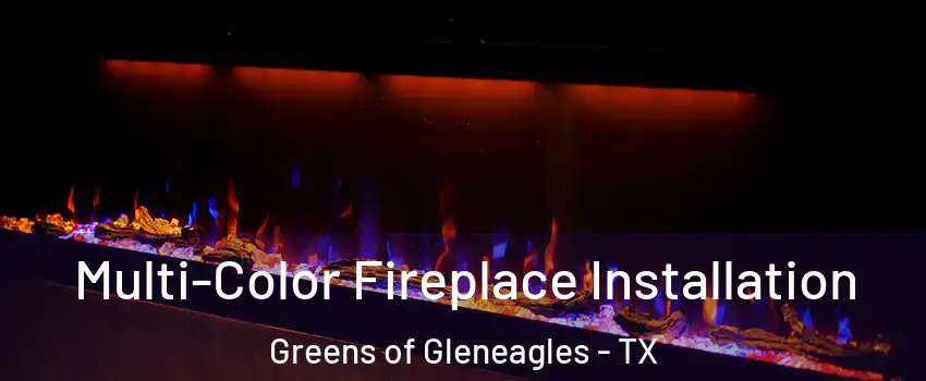 Multi-Color Fireplace Installation Greens of Gleneagles - TX