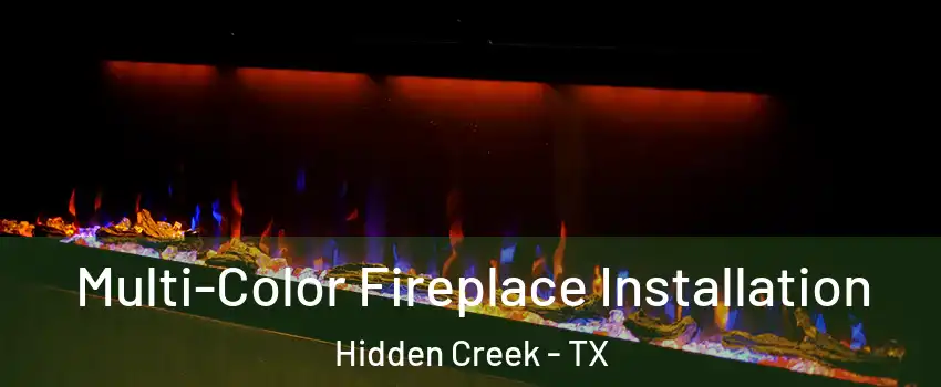 Multi-Color Fireplace Installation Hidden Creek - TX