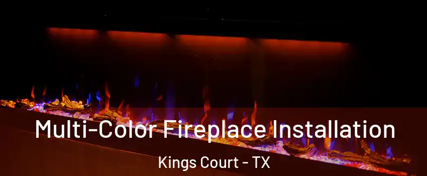 Multi-Color Fireplace Installation Kings Court - TX