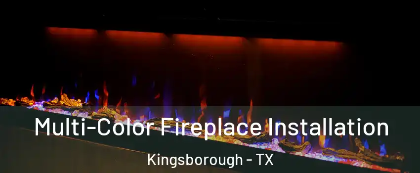 Multi-Color Fireplace Installation Kingsborough - TX