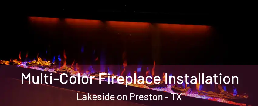 Multi-Color Fireplace Installation Lakeside on Preston - TX