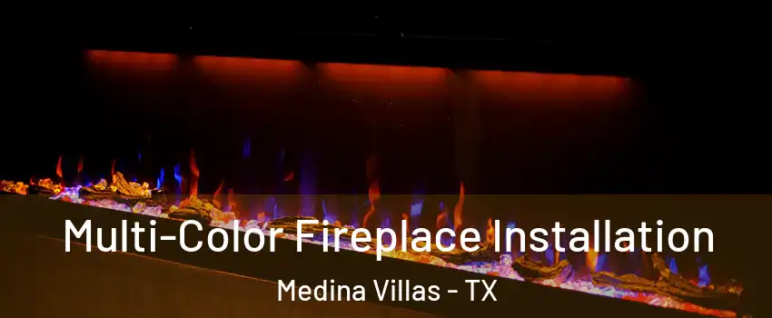 Multi-Color Fireplace Installation Medina Villas - TX