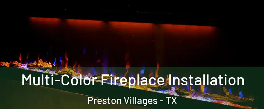 Multi-Color Fireplace Installation Preston Villages - TX