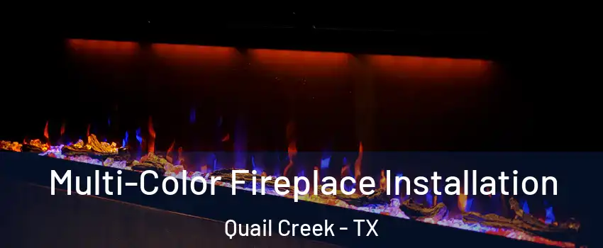 Multi-Color Fireplace Installation Quail Creek - TX