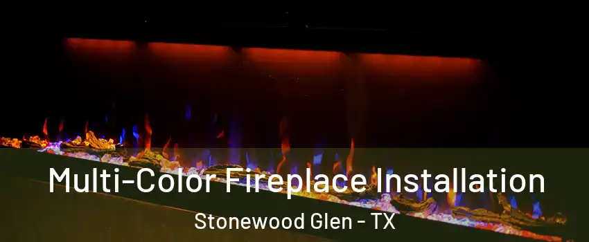 Multi-Color Fireplace Installation Stonewood Glen - TX