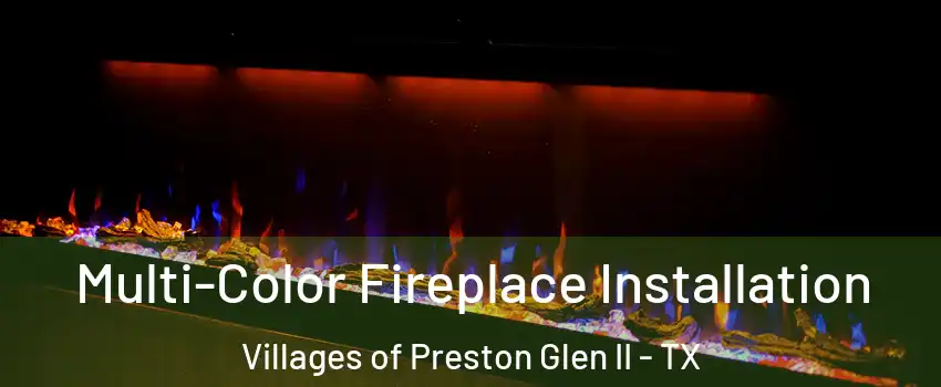 Multi-Color Fireplace Installation Villages of Preston Glen II - TX