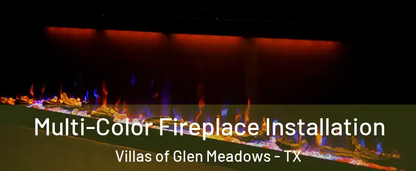 Multi-Color Fireplace Installation Villas of Glen Meadows - TX