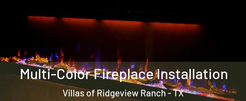 Multi-Color Fireplace Installation Villas of Ridgeview Ranch - TX