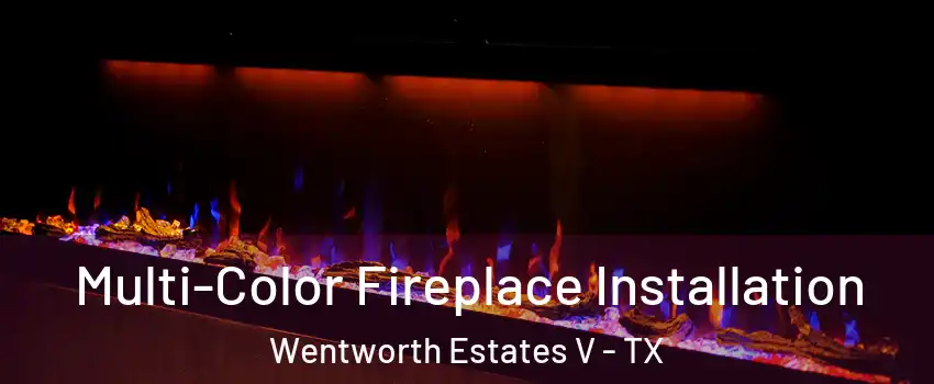 Multi-Color Fireplace Installation Wentworth Estates V - TX