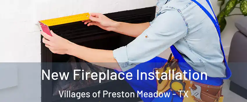 New Fireplace Installation Villages of Preston Meadow - TX