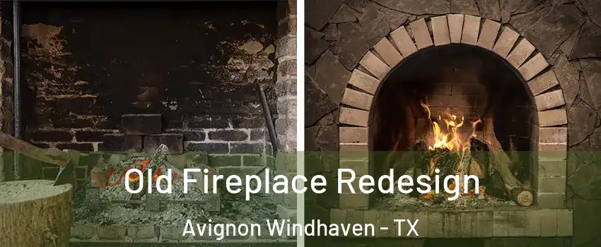 Old Fireplace Redesign Avignon Windhaven - TX