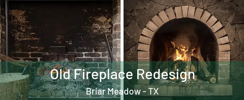 Old Fireplace Redesign Briar Meadow - TX