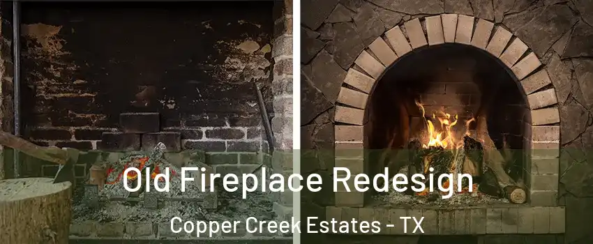 Old Fireplace Redesign Copper Creek Estates - TX