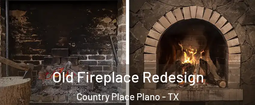 Old Fireplace Redesign Country Place Plano - TX