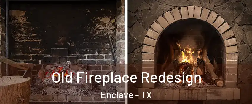 Old Fireplace Redesign Enclave - TX