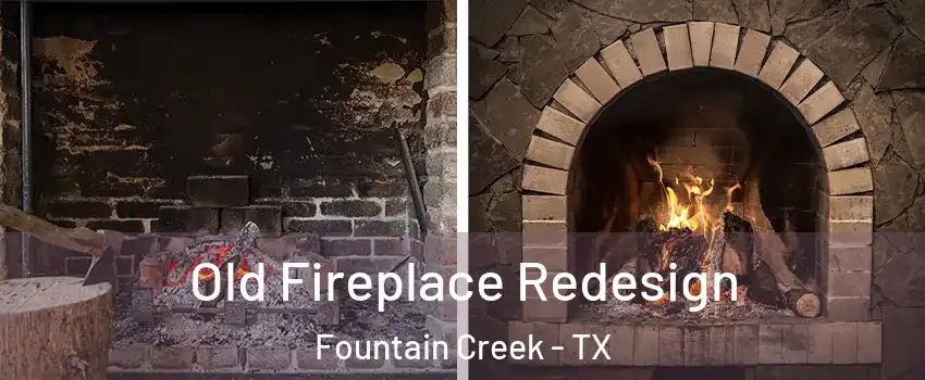 Old Fireplace Redesign Fountain Creek - TX