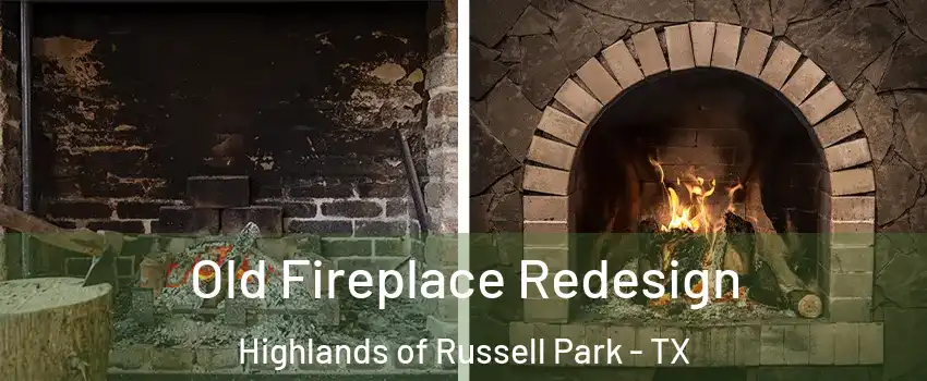 Old Fireplace Redesign Highlands of Russell Park - TX