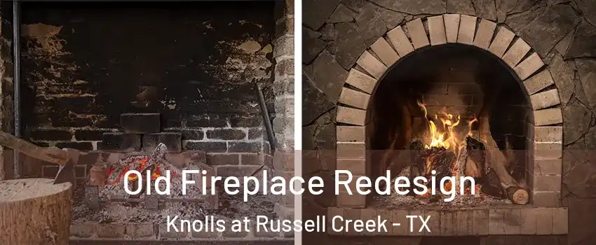 Old Fireplace Redesign Knolls at Russell Creek - TX