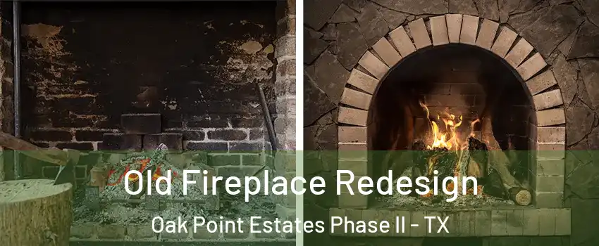 Old Fireplace Redesign Oak Point Estates Phase II - TX