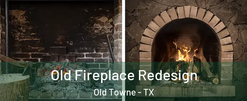 Old Fireplace Redesign Old Towne - TX