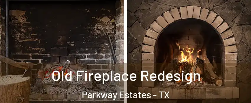 Old Fireplace Redesign Parkway Estates - TX