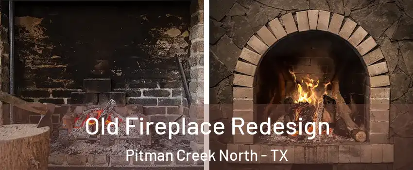 Old Fireplace Redesign Pitman Creek North - TX