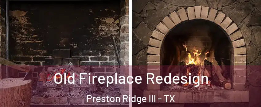 Old Fireplace Redesign Preston Ridge III - TX