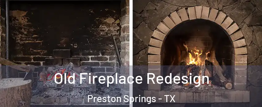 Old Fireplace Redesign Preston Springs - TX