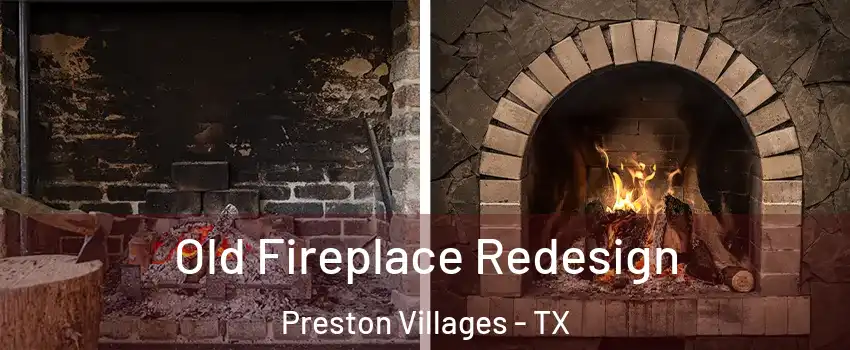 Old Fireplace Redesign Preston Villages - TX