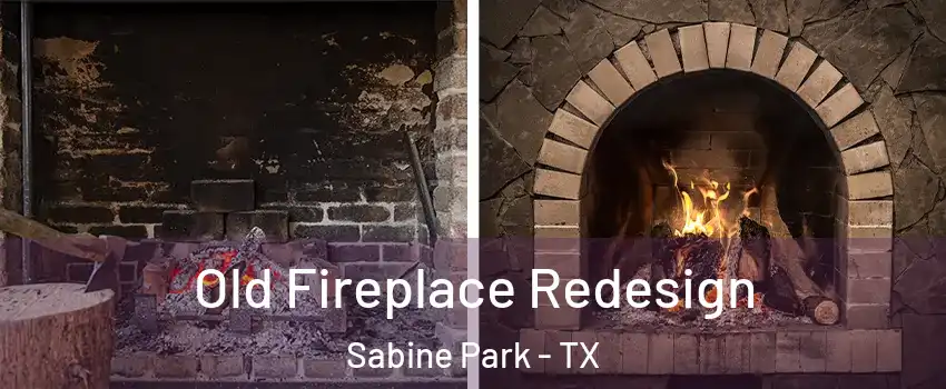 Old Fireplace Redesign Sabine Park - TX