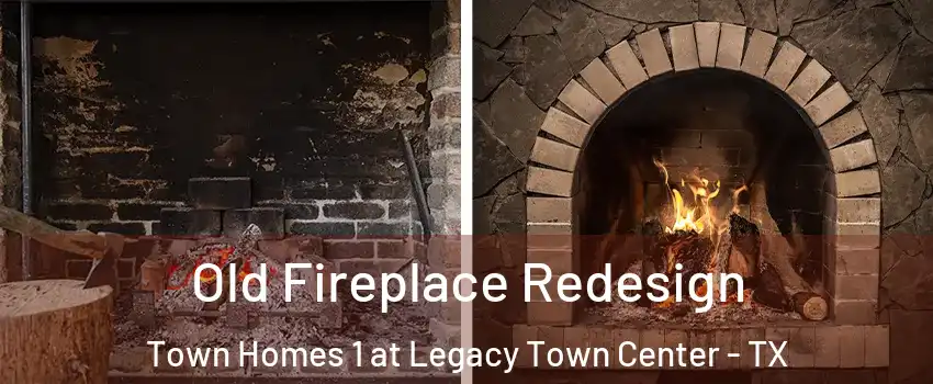 Old Fireplace Redesign Town Homes 1 at Legacy Town Center - TX