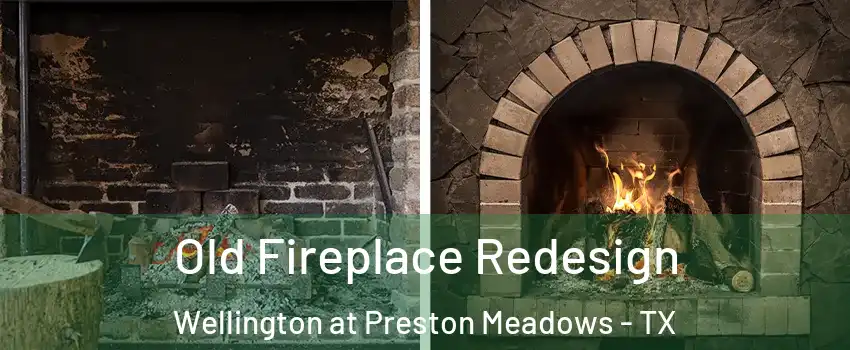 Old Fireplace Redesign Wellington at Preston Meadows - TX