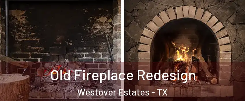 Old Fireplace Redesign Westover Estates - TX