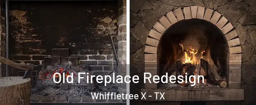 Old Fireplace Redesign Whiffletree X - TX