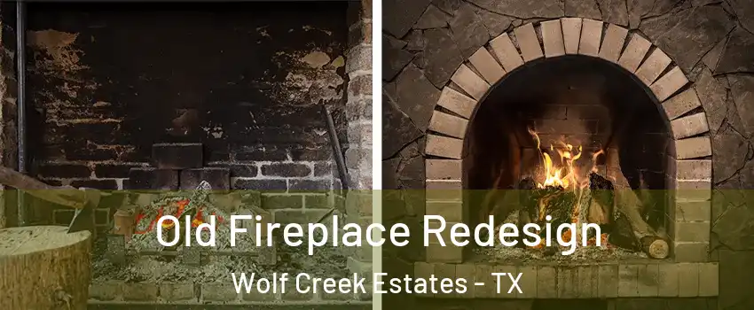 Old Fireplace Redesign Wolf Creek Estates - TX