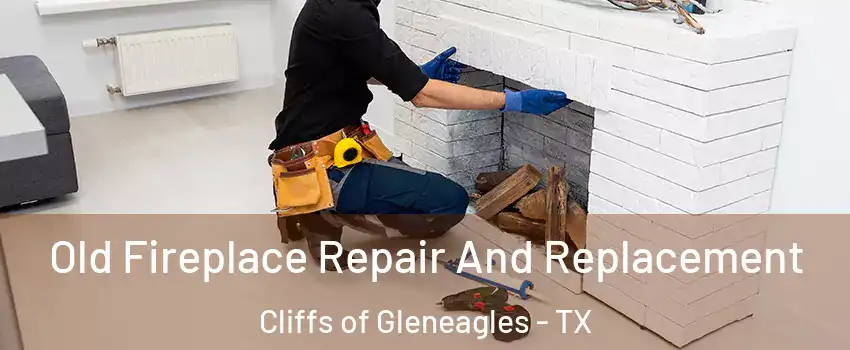 Old Fireplace Repair And Replacement Cliffs of Gleneagles - TX