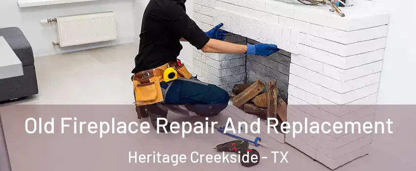 Old Fireplace Repair And Replacement Heritage Creekside - TX