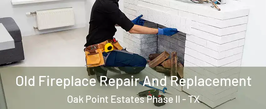 Old Fireplace Repair And Replacement Oak Point Estates Phase II - TX