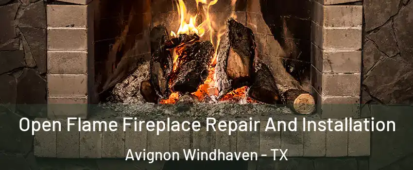 Open Flame Fireplace Repair And Installation Avignon Windhaven - TX