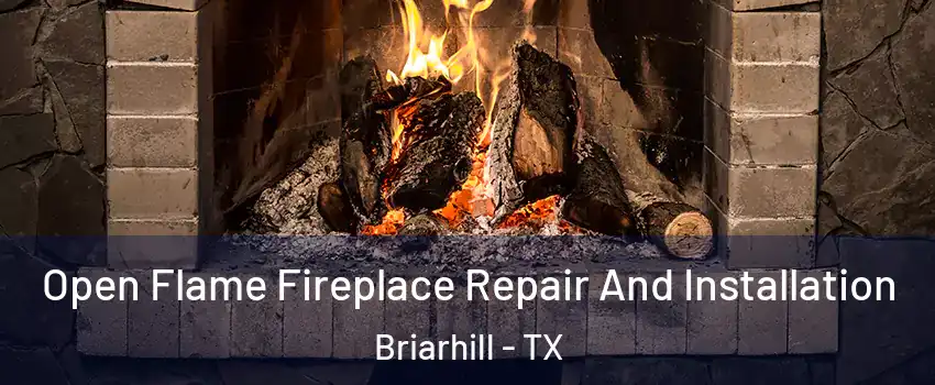 Open Flame Fireplace Repair And Installation Briarhill - TX