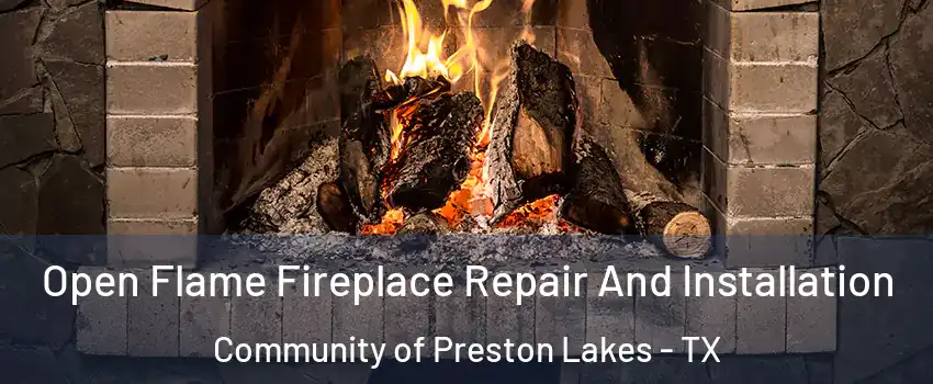 Open Flame Fireplace Repair And Installation Community of Preston Lakes - TX