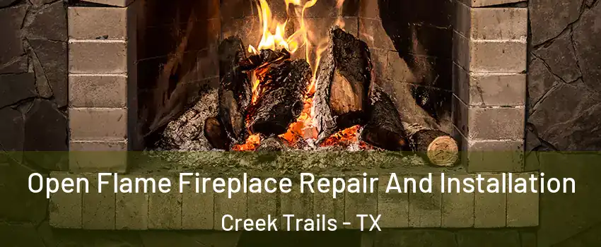 Open Flame Fireplace Repair And Installation Creek Trails - TX