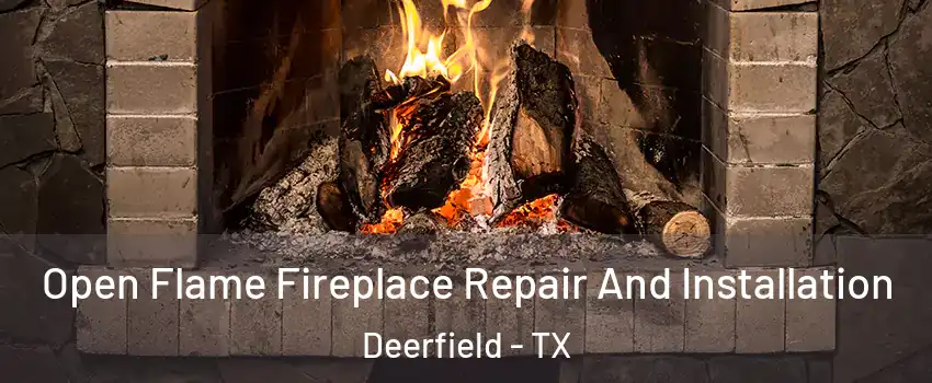 Open Flame Fireplace Repair And Installation Deerfield - TX