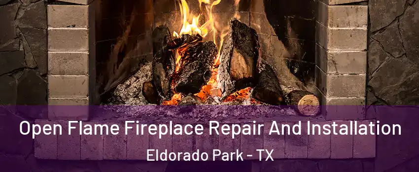 Open Flame Fireplace Repair And Installation Eldorado Park - TX