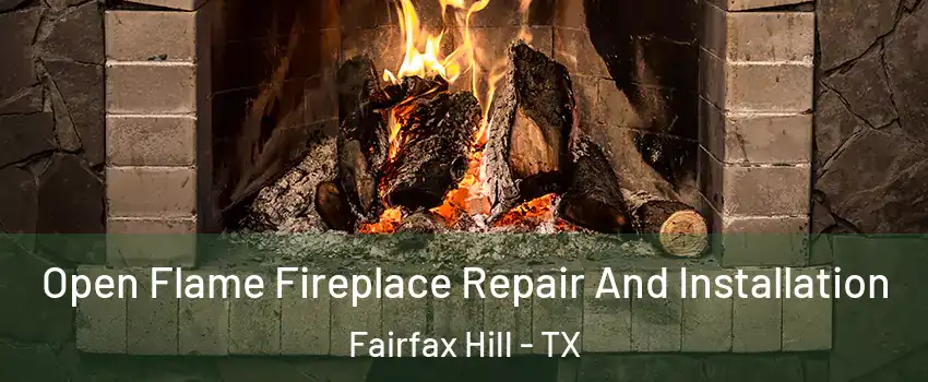 Open Flame Fireplace Repair And Installation Fairfax Hill - TX